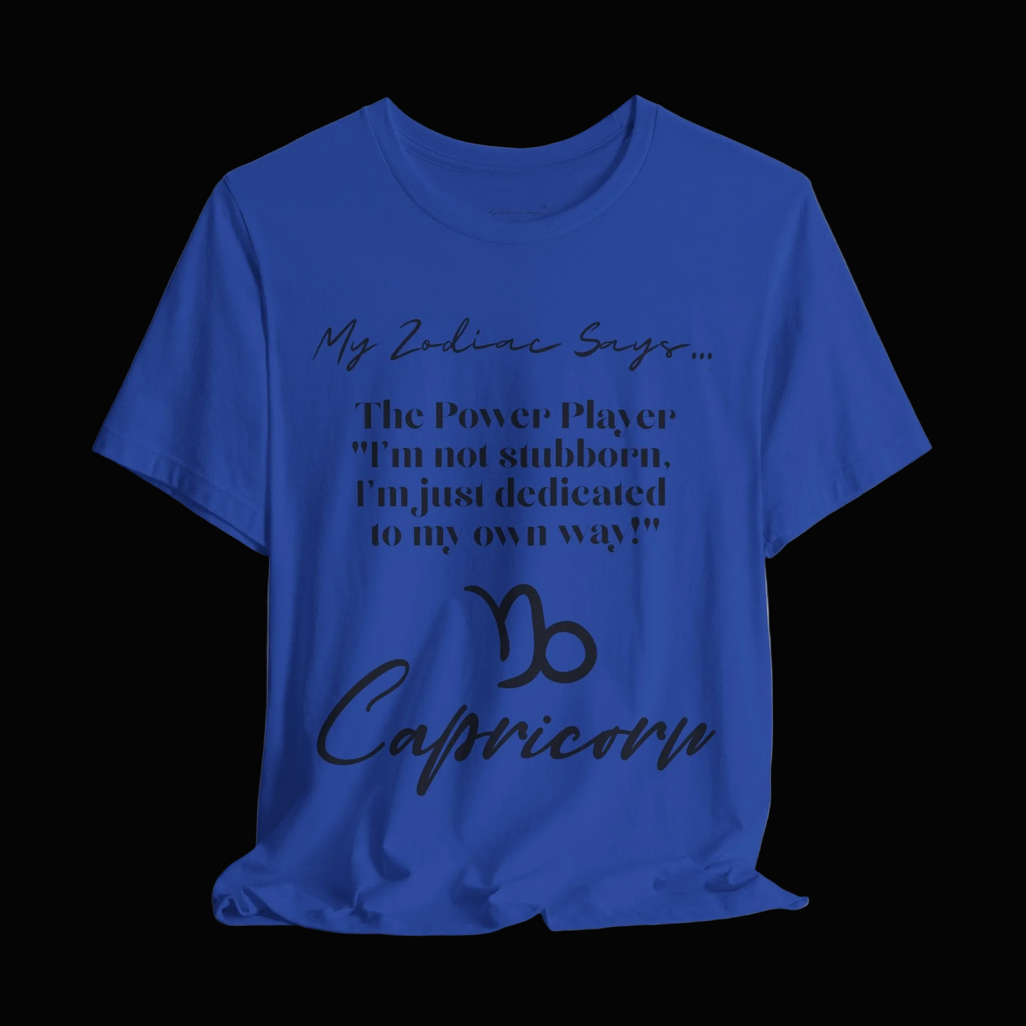 Capricorn Saying 1 T-Shirt