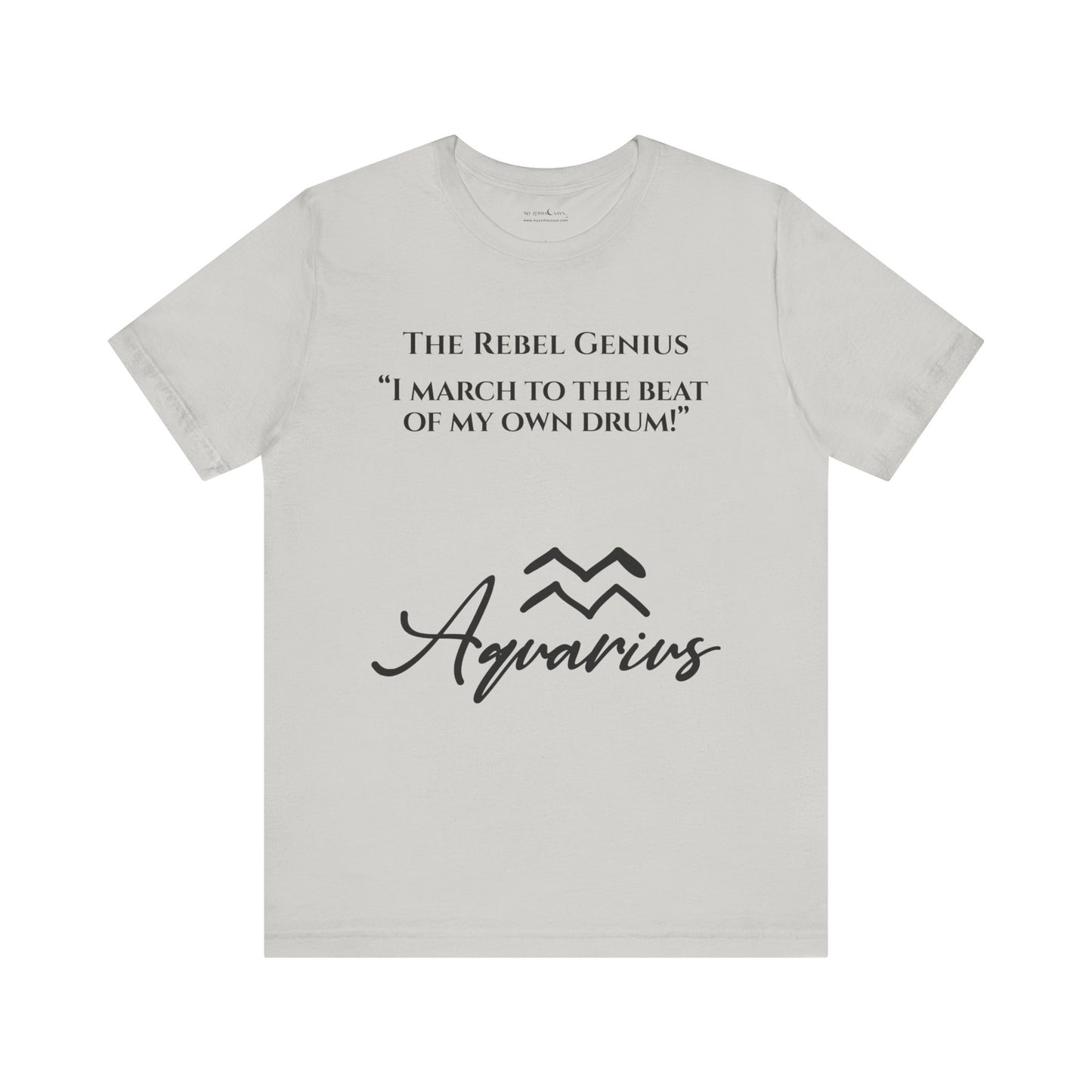 Aquarius Saying 1 T-Shirt